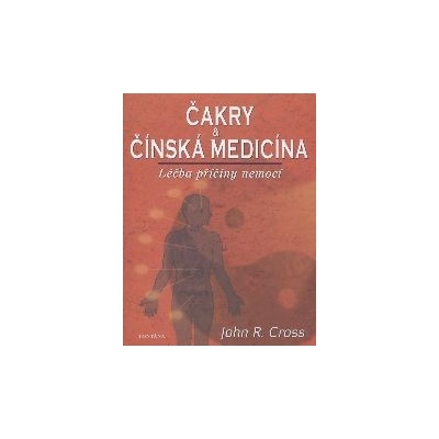 Čakry a čínská medicína - Cross John R.