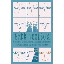 Emdr Toolbox A Powerful StrategyOf Self Through Eye Movement Desensitization and Reprocessing Therapy