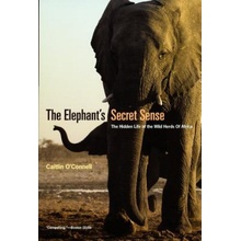 Elephant`s Secret Sense - The Hidden Life of the Wild Herds of Africa