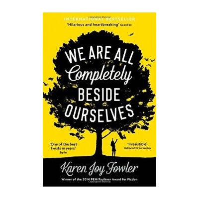 We Are All Completely Beside Ourselves: Karen Joy Fowler