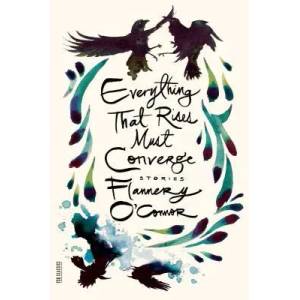 Everything That Rises Must Converge | Flannery O'Connor (ISBN: 9780374504649)