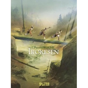 Irokesen | Patrick Prugne, Patrick Prugne (ISBN: 9783958395428)