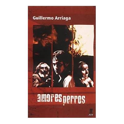Amores perros - Guillermo Arriaga