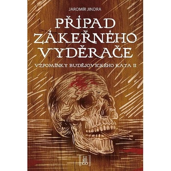 Případ zákeřného vyděrače - Vzpomínky budějovického kata II - Jaromír Jindra