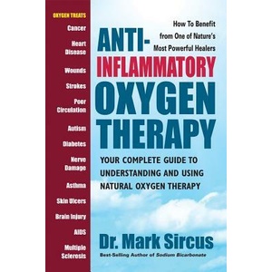 Anti-Inflammatory Oxygen Therapy | Dr Mark Sircus (ISBN: 9780757004155)