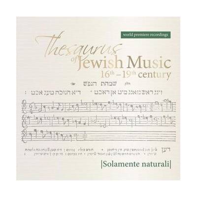 Solamente Naturali - Thesaurus Of Jewish Music 16th-19th Centu