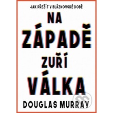 Na Západě zuří válka - Douglas Murray