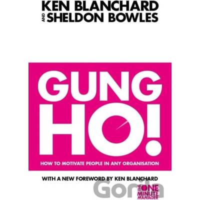 Gung Ho! : Turn on the People in Any Organization - Kenneth H. Blanchard - Paperb