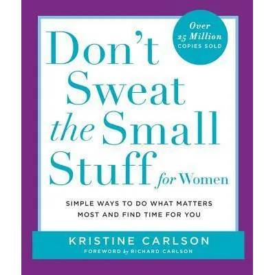 Don't Sweat the Small Stuff for Women | Kristine Carlson