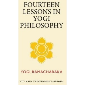 Fourteen Lessons in Yogi Philosophy | Yogi Ramacharaka (ISBN: 9780997414837)