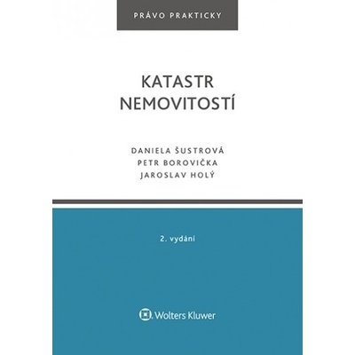 Katastr nemovitostí - 2. vydání - Daniela; Borovička Petr; Holý Jaroslav Šustrová