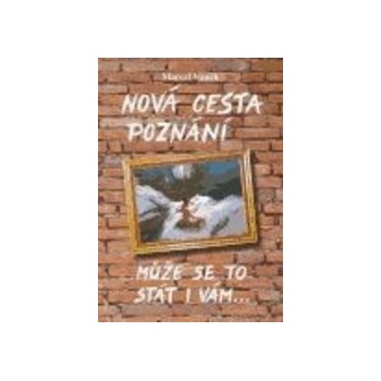 Nová cesta poznání - může se to stát i vám 3.vydání