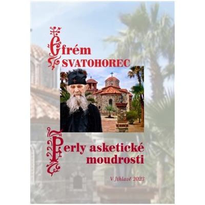 Perly asketické moudrosti - Efrém Svatohorec