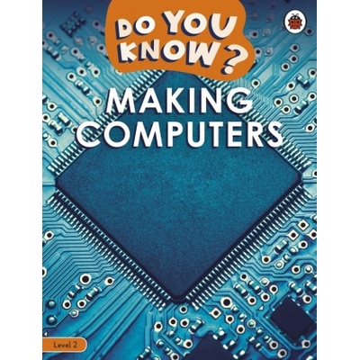 Do You Know? Level 2 - Making Computers