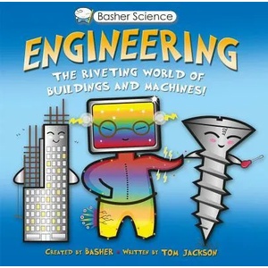 Basher Science: Engineering: The Riveting World of Buildings and Machines | Simon Basher (ISBN: 9780753473115)