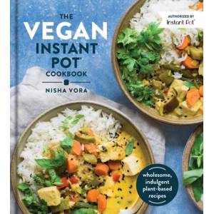 The Vegan Instant Pot Cookbook | Nisha Vora (ISBN: 9780525540953)