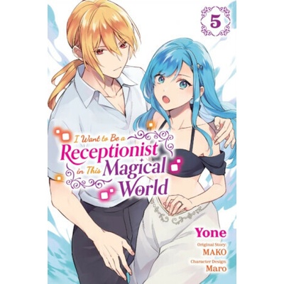 I Want to Be a Receptionist in This Magical World, Vol. 5 (manga) - Cash Jan, Rachel Pierce, Yone Yone, Maro, MAKO
