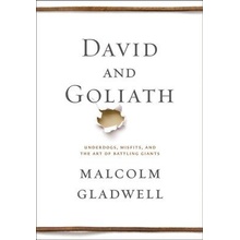 David and Goliath: Underdogs, Misfits, and the Art of Battling Giants Gladwell Malcolm