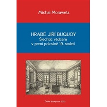 Hrabě Jiří Buquoy - Šlechtic vědcem v první polovině 19. století - Morawetz Michal