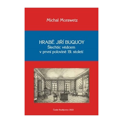 Hrabě Jiří Buquoy - Šlechtic vědcem v první polovině 19. století - Morawetz Michal