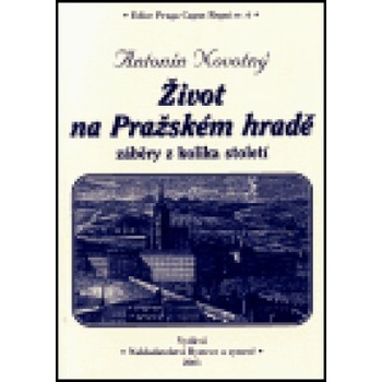 Novotný Antonín - Život na Pražském hradě -- záběry z kolika století