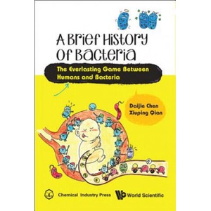 Brief History Of Bacteria, A: The Everlasting Game Between Humans And Bacteria | Chen, Daijie (ISBN: 9789813225152)