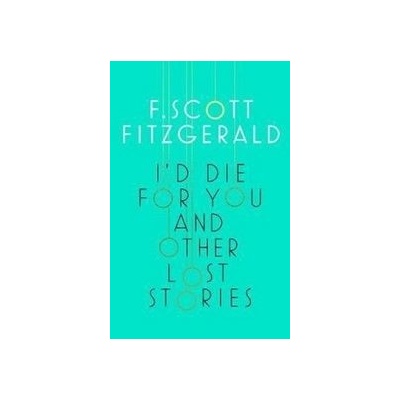 ID Die For You: And Other Stories - F. Scott Fitzgerald