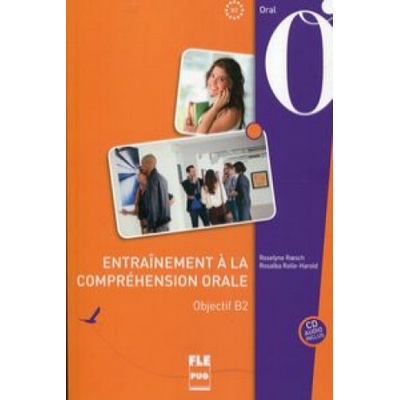 Entrainement a la comprehension orale objectif b2 oral +cd | Roesch Roselyne, Rolle-Harold Rosalba