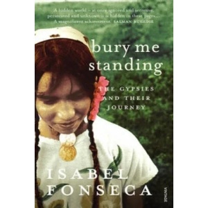 Bury Me Standing | Isabel Fonseca (ISBN: 9780099740216)