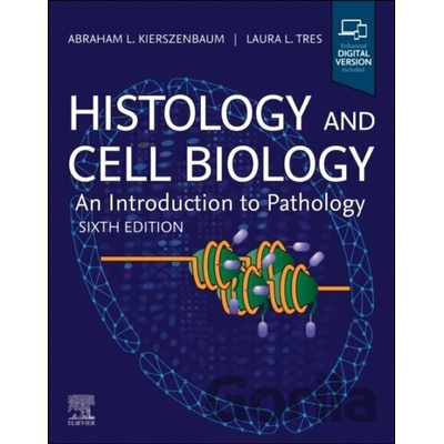Histology and Cell Biology An Introduction to Pathology - Abraham L. Kierszenbaum, Laura Tres
