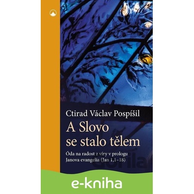 A Slovo se stalo tělem - C. V. Pospíšil