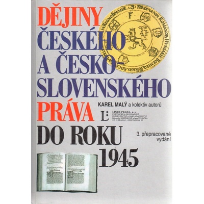 Dějiny českého a československého práva do roku 1945 - Karel Malý a kol.