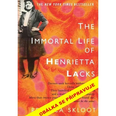Nesmrtelný život Henrietty Lacksové - Rebecca Sklootová