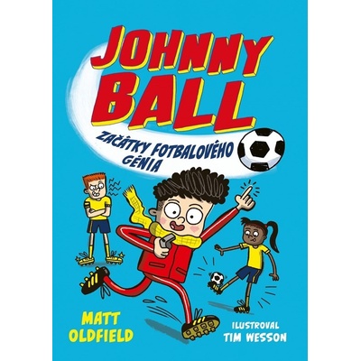 Johnny Ball: začátky fotbalového génia - Matt Oldfield, Tim Wesson ilustrátor