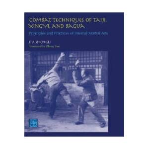 Combat Techniques of Tai Ji, Xing Yi, and BA Gua (ISBN: 9781583941454)