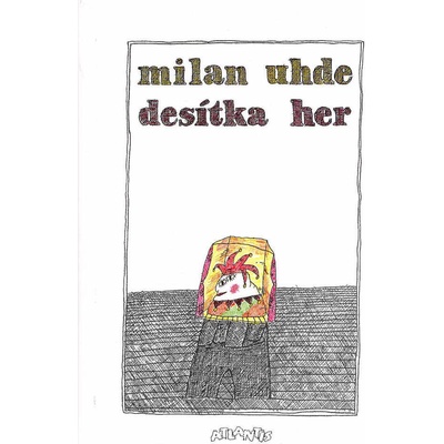 Desítka her - Milan Uhde