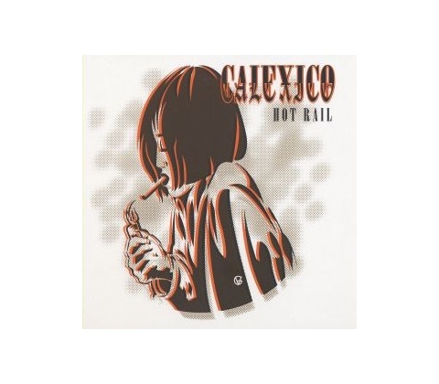 Calexico - Hot Rail