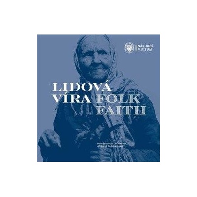 Lidová víra / Folk Faith - Daniela Záveská, Helena Medřická, Jan Pohunek, Jiří Smlsal