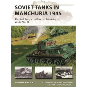 Soviet Tanks in Manchuria 1945 | Henry Morshead, Irene Cano Rodríguez (ISBN: 9781472853721)