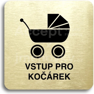 ACCEPT Piktogram vstup pro kočárek - zlatá tabulka - černý tisk bez rámečku