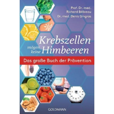 Krebszellen mögen keine Himbeeren | Richard Béliveau, Denis Gingras, Hanna Van Laak