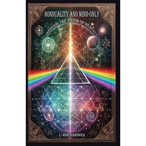 Nonduality and Mind-Only through the Prism of Reality | L. Ron Gardner (ISBN: 9780983618164)