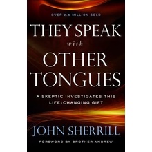 They Speak with Other Tongues - A Skeptic Investigates This Life-Changing Gift Sherrill JohnPaperback softback