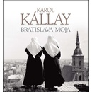 Bratislava moja - Karol Kállay