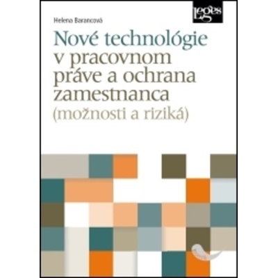 Nové technológie v pracovnom práve a ochrana zamestnanca Helena Barancová