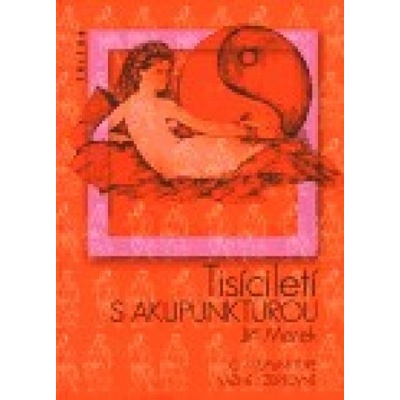 Tisíciletí s akupunkturou - Jiří Marek