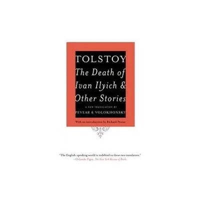 Death of Ivan Ilyich and Other Stories | Leo Tolstoy, Richard Pevear, Larissa Volokhonsky, Richard Pevear