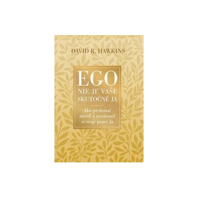 Ego nie je vaše skutočné ja - David R. Hawkins