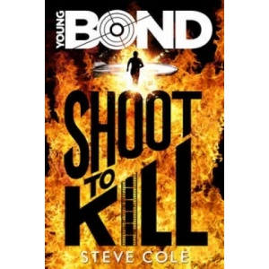 Young Bond: Shoot to Kill | Steve Cole (2015)
