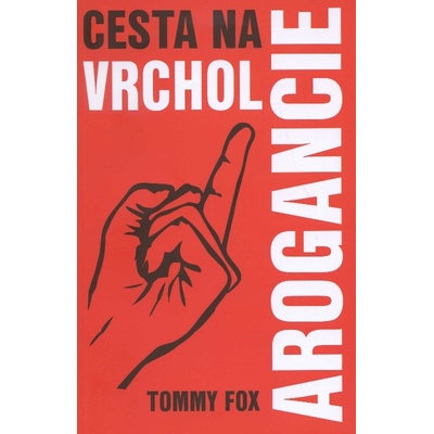 Cesta na vrchol arogancie - Fox Tommy